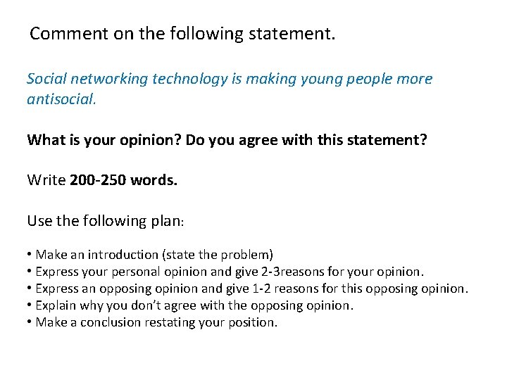 Comment on the following statement. Social networking technology is making young people more antisocial.