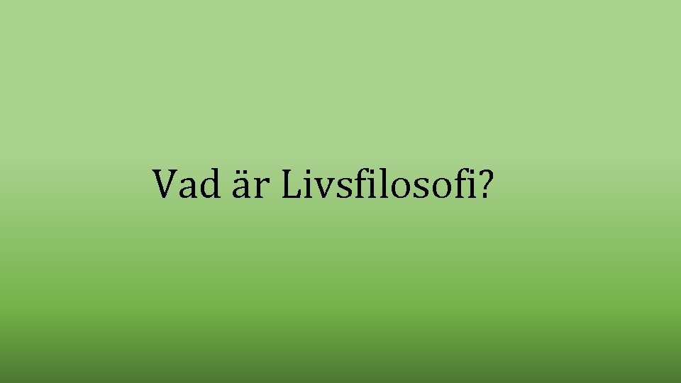 Vad är Livsfilosofi? 