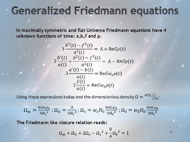 In maximally symmetric and flat Universe Friedmann equations have 4 unknown functions of time: