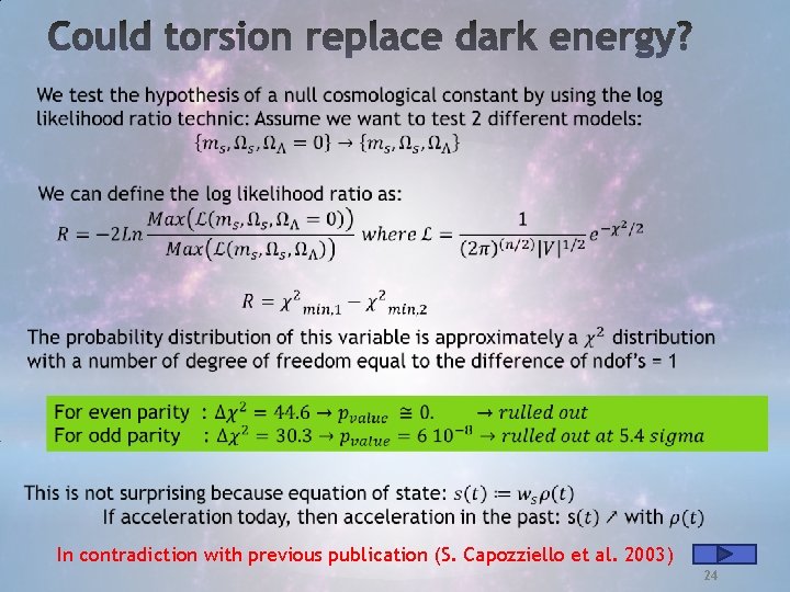  In contradiction with previous publication (S. Capozziello et al. 2003) 24 