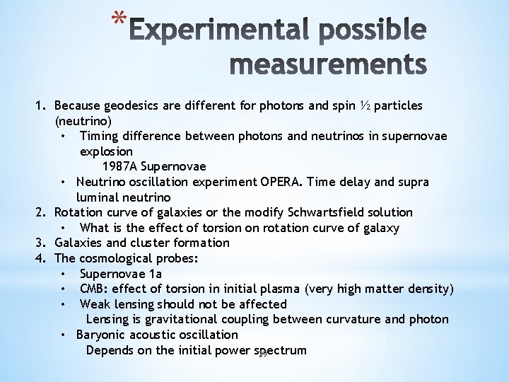 * 1. Because geodesics are different for photons and spin ½ particles (neutrino) •