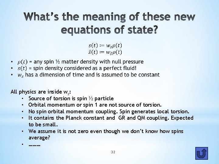  All physics are inside ws: • Source of torsion is spin ½ particle