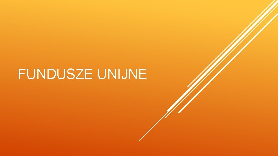 FUNDUSZE UNIJNE 