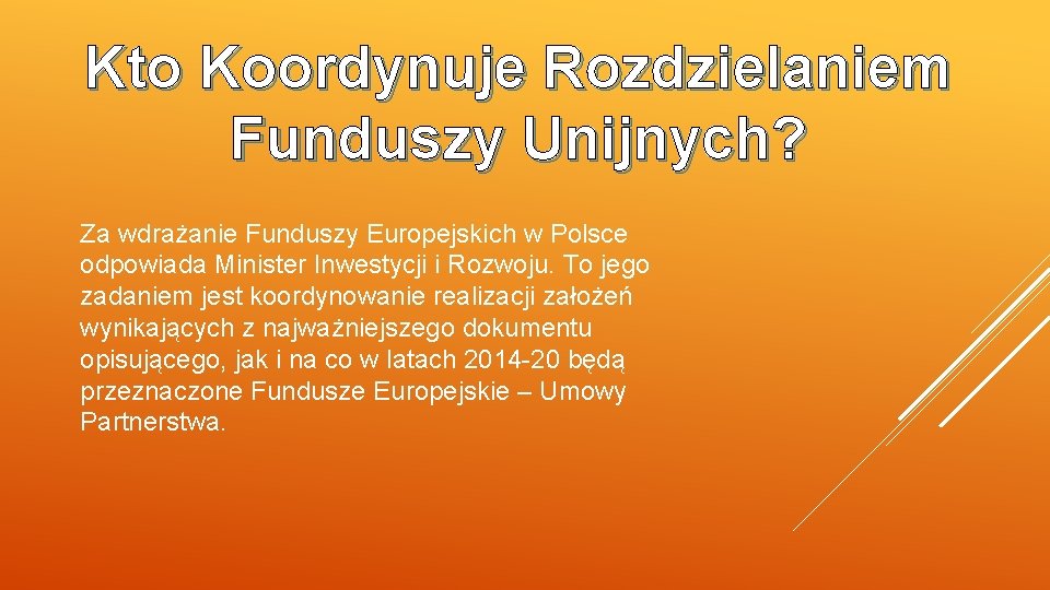 Kto Koordynuje Rozdzielaniem Funduszy Unijnych? Za wdrażanie Funduszy Europejskich w Polsce odpowiada Minister Inwestycji