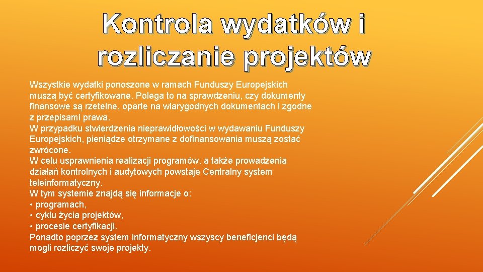 Kontrola wydatków i rozliczanie projektów Wszystkie wydatki ponoszone w ramach Funduszy Europejskich muszą być