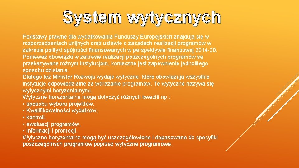 System wytycznych Podstawy prawne dla wydatkowania Funduszy Europejskich znajdują się w rozporządzeniach unijnych oraz