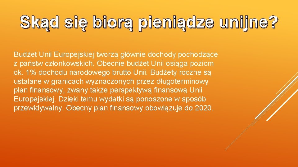 Skąd się biorą pieniądze unijne? Budżet Unii Europejskiej tworzą głównie dochody pochodzące z państw