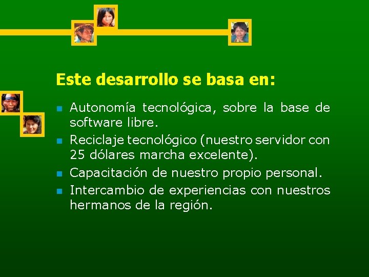 Este desarrollo se basa en: n n Autonomía tecnológica, sobre la base de software