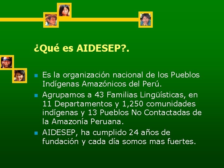 ¿Qué es AIDESEP? . n n n Es la organización nacional de los Pueblos