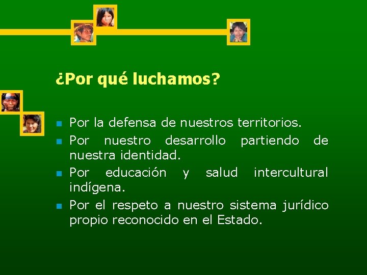 ¿Por qué luchamos? n n Por la defensa de nuestros territorios. Por nuestro desarrollo