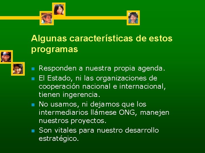 Algunas características de estos programas n n Responden a nuestra propia agenda. El Estado,