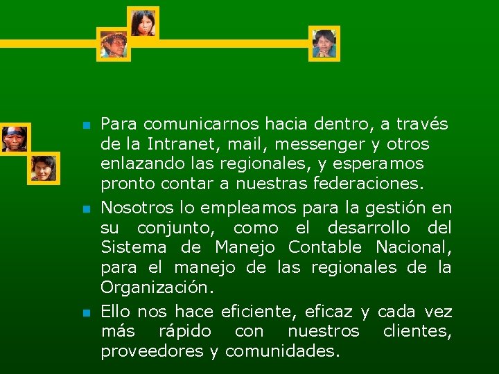 n n n Para comunicarnos hacia dentro, a través de la Intranet, mail, messenger