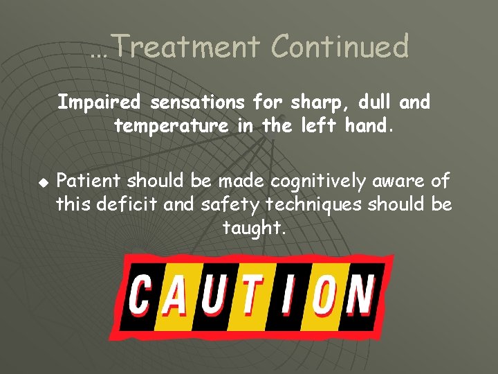 …Treatment Continued Impaired sensations for sharp, dull and temperature in the left hand. u