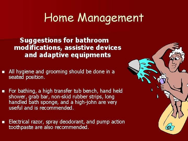Home Management Suggestions for bathroom modifications, assistive devices and adaptive equipments n All hygiene