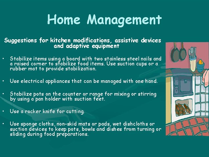 Home Management Suggestions for kitchen modifications, assistive devices and adaptive equipment • Stabilize items