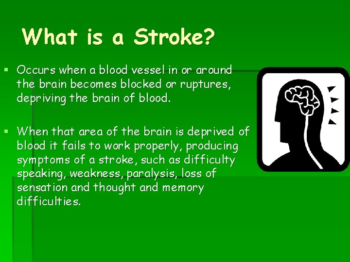 What is a Stroke? § Occurs when a blood vessel in or around the
