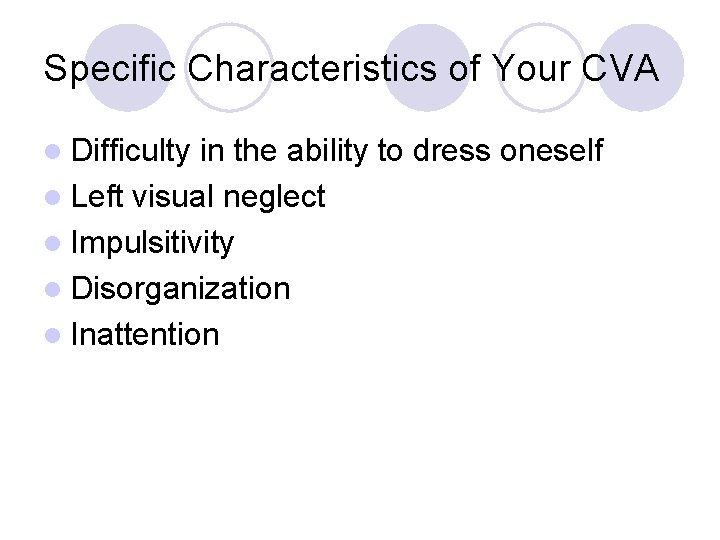 Specific Characteristics of Your CVA l Difficulty in the ability to dress oneself l