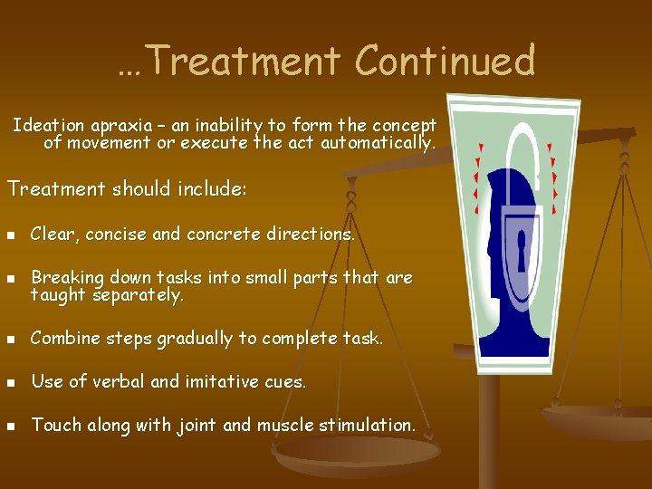 …Treatment Continued Ideation apraxia – an inability to form the concept of movement or