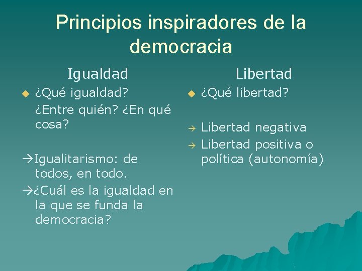 Principios inspiradores de la democracia Igualdad u ¿Qué igualdad? ¿Entre quién? ¿En qué cosa?