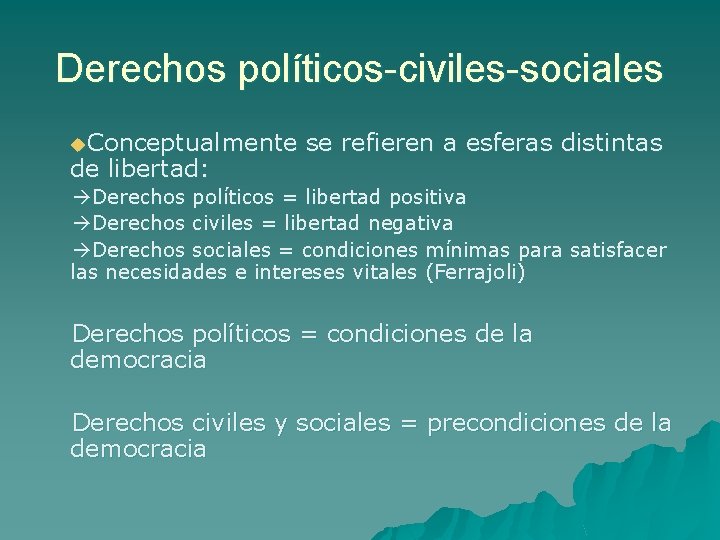 Derechos políticos-civiles-sociales u. Conceptualmente de libertad: se refieren a esferas distintas Derechos políticos =