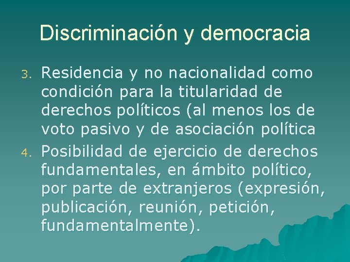 Discriminación y democracia 3. 4. Residencia y no nacionalidad como condición para la titularidad