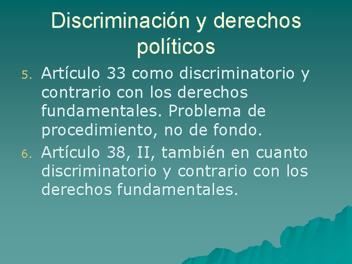 Discriminación y derechos políticos 5. 6. Artículo 33 como discriminatorio y contrario con los