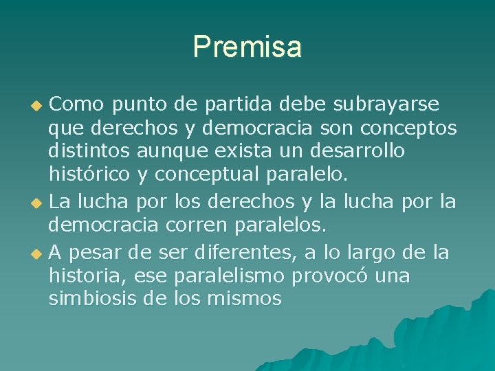 Premisa Como punto de partida debe subrayarse que derechos y democracia son conceptos distintos
