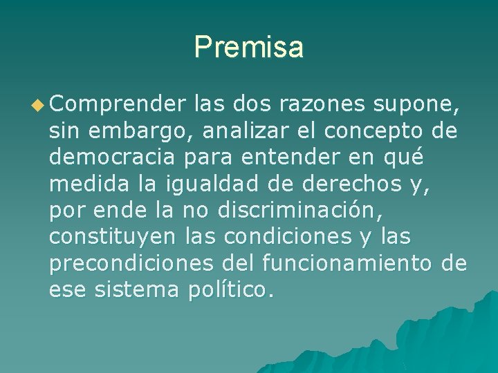 Premisa u Comprender las dos razones supone, sin embargo, analizar el concepto de democracia