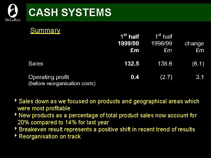 CASH SYSTEMS Summary 4 Sales down as we focused on products and geographical areas