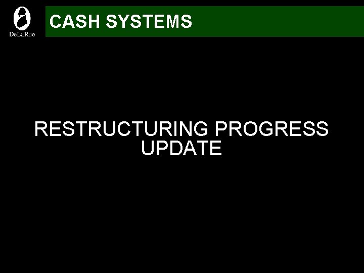CASH SYSTEMS RESTRUCTURING PROGRESS UPDATE 