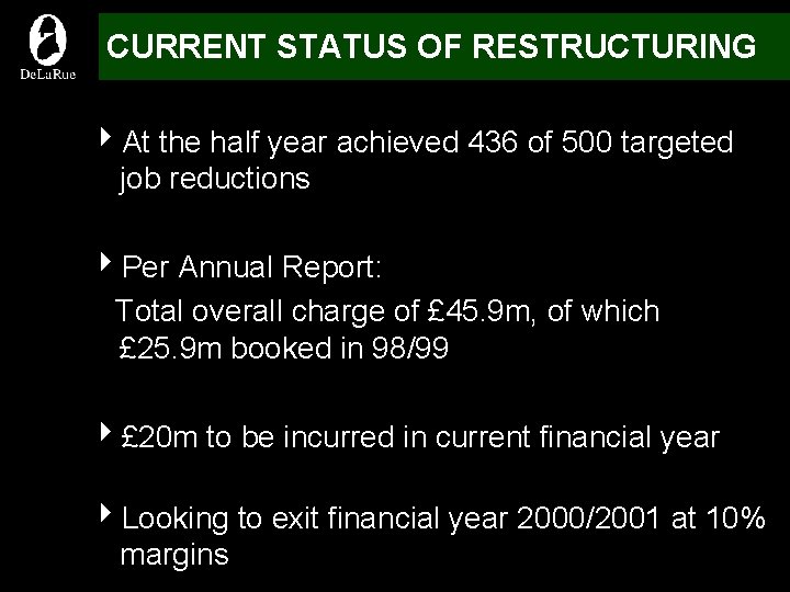 CURRENT STATUS OF RESTRUCTURING 4 At the half year achieved 436 of 500 targeted