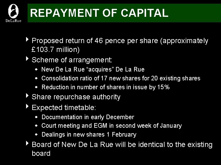 REPAYMENT OF CAPITAL 4 Proposed return of 46 pence per share (approximately £ 103.