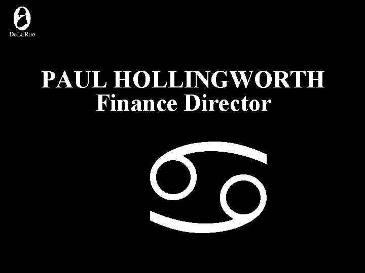 PAUL HOLLINGWORTH Finance Director a 