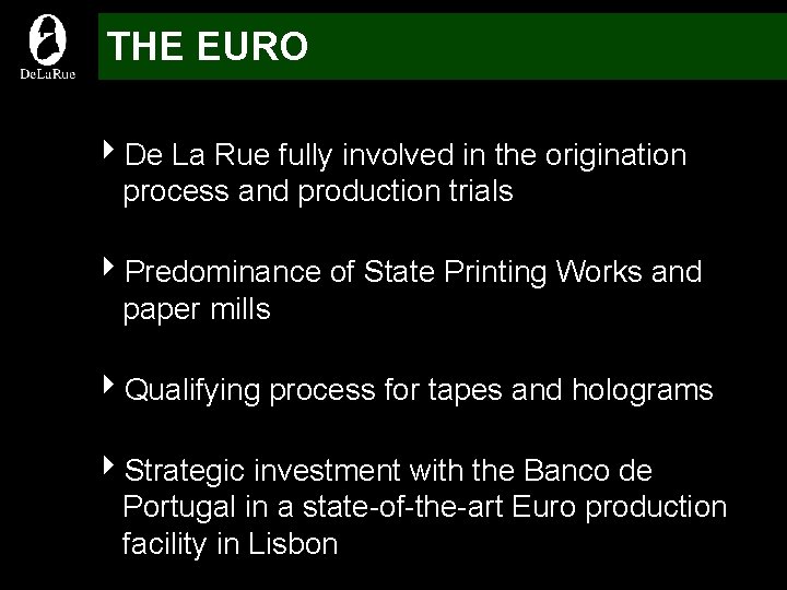 THE EURO 4 De La Rue fully involved in the origination process and production