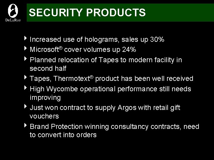 SECURITY PRODUCTS 4 Increased use of holograms, sales up 30% 4 Microsoft® cover volumes