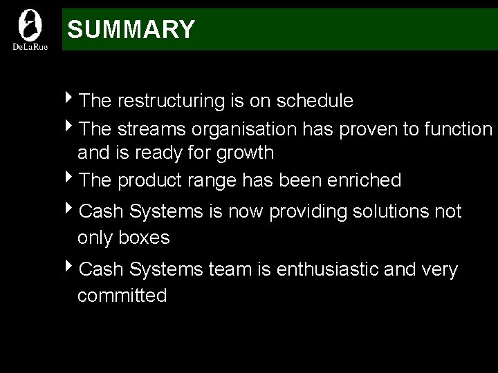 SUMMARY 4 The restructuring is on schedule 4 The streams organisation has proven to