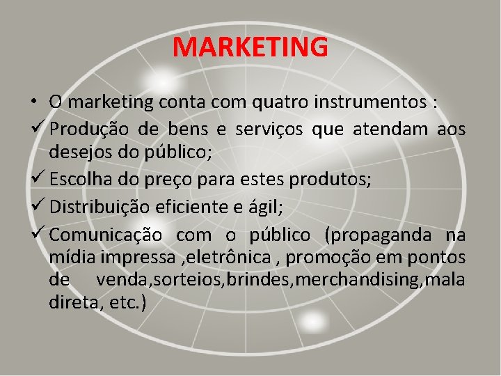 MARKETING • O marketing conta com quatro instrumentos : ü Produção de bens e