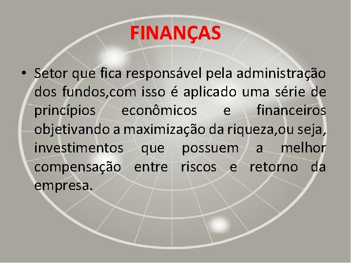 FINANÇAS • Setor que fica responsável pela administração dos fundos, com isso é aplicado