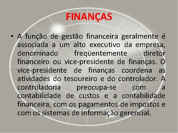 FINANÇAS • A função de gestão financeira geralmente é associada a um alto executivo