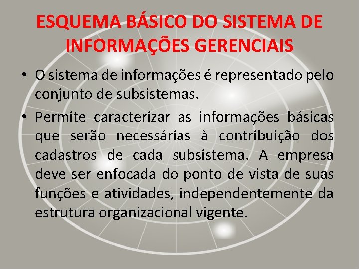 ESQUEMA BÁSICO DO SISTEMA DE INFORMAÇÕES GERENCIAIS • O sistema de informações é representado