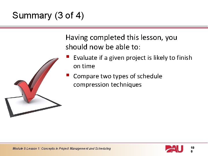 Summary (3 of 4) Having completed this lesson, you should now be able to: