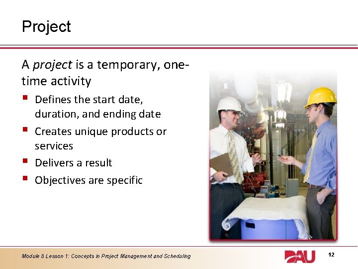 Project A project is a temporary, onetime activity § § Defines the start date,