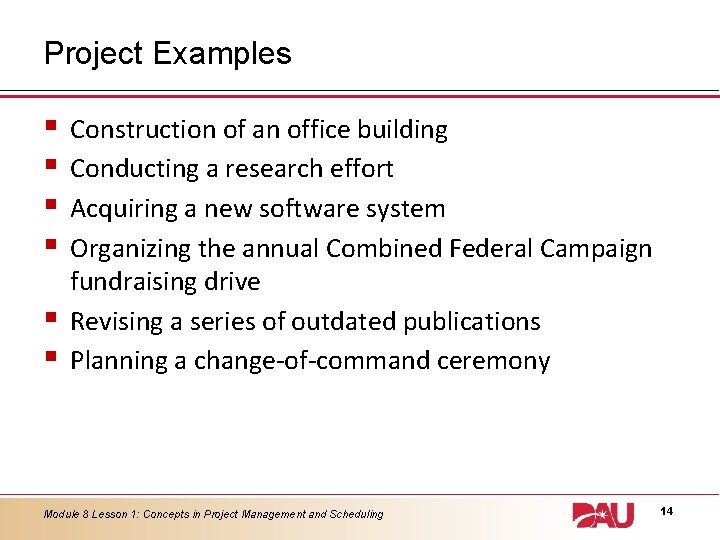 Project Examples § § § Construction of an office building Conducting a research effort