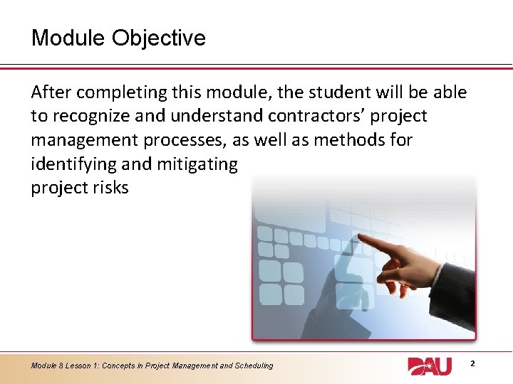Module Objective After completing this module, the student will be able to recognize and