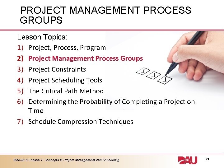 PROJECT MANAGEMENT PROCESS GROUPS Lesson Topics: 1) Project, Process, Program 2) Project Management Process