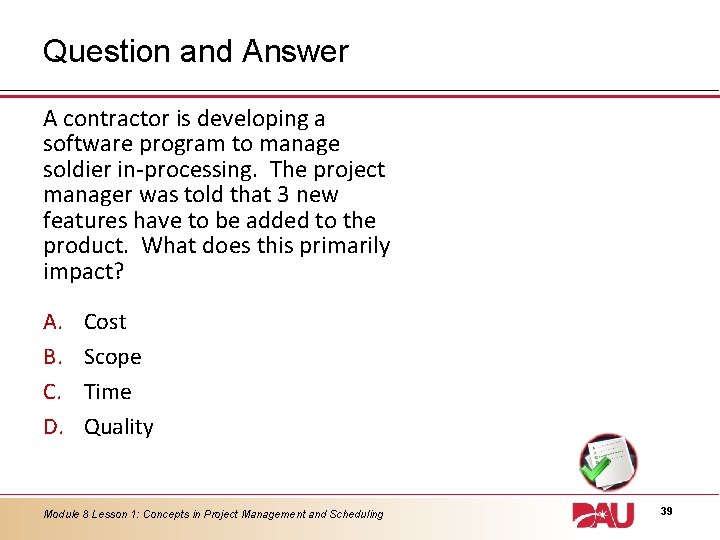Question and Answer A contractor is developing a software program to manage soldier in-processing.