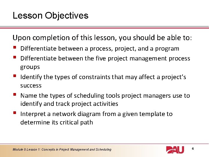 Lesson Objectives Upon completion of this lesson, you should be able to: § §