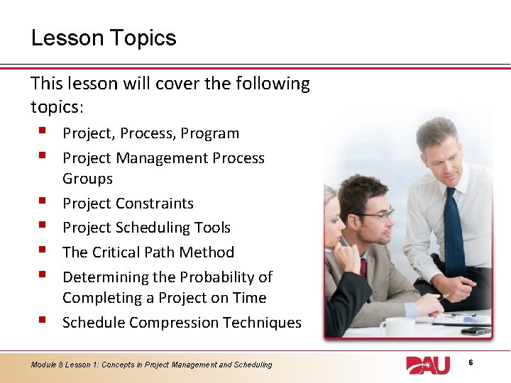 Lesson Topics This lesson will cover the following topics: § § § § Project,