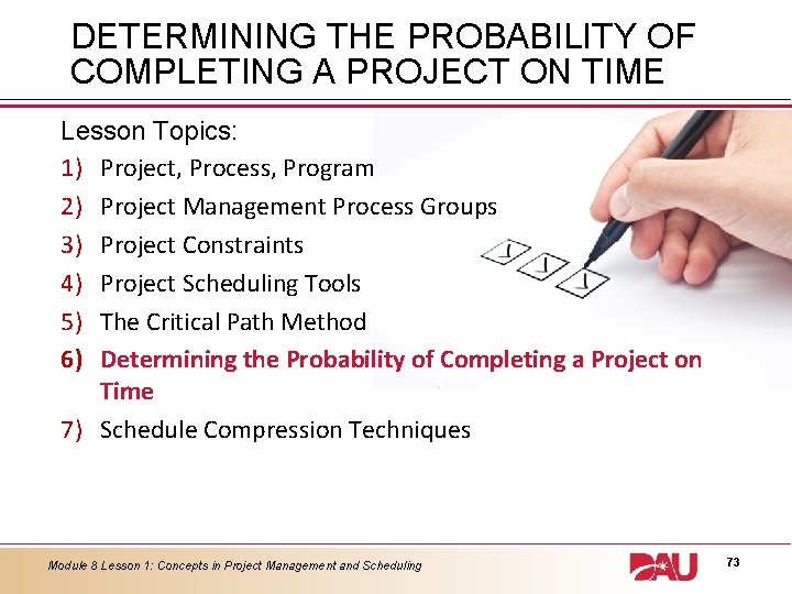 DETERMINING THE PROBABILITY OF COMPLETING A PROJECT ON TIME Lesson Topics: 1) Project, Process,