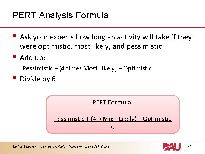 PERT Analysis Formula § § Ask your experts how long an activity will take